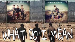 What Do I Mean - Jonas Brothers (Exclusive Audio)