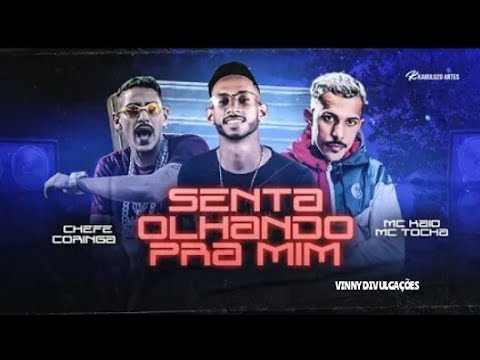 🔵CHEFE CORINGA, MC TOCHA E MC KAIO - SENTA OLHANDO PRA MIM - REMIX BREGA FUNK 2021