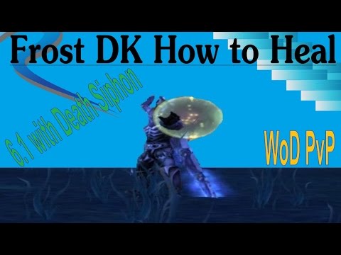 6.1 Frost DK PvP - How to Heal with Death Siphon - Guide