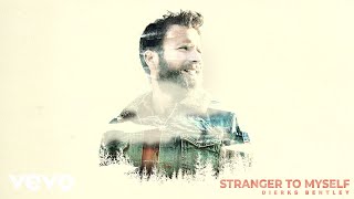 Dierks Bentley - Stranger To Myself (Audio)