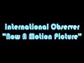 International Observer Now A Motion Picture 2024 Sound Mix