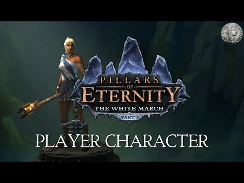 Pillars of Eternity - The White March - Player Character Considerations - Min-Max Guide