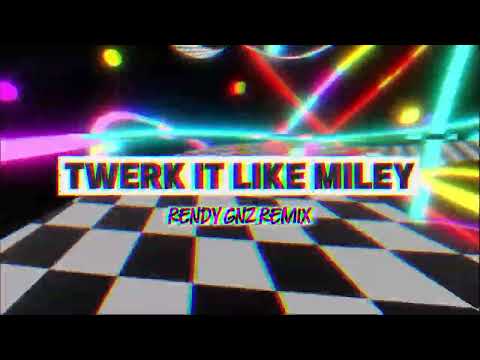 Rendy Gnz - TWERK IT LIKE MILEY ( BREAKFUNK )