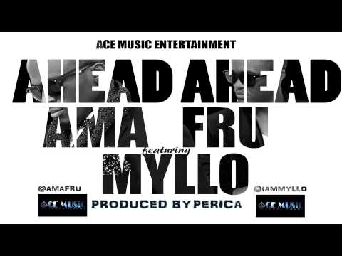 AHEAD AHEAD - Ama Fru ft Myllo Prod  By PERICA