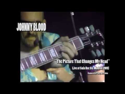 Johnny Blood - The Picture That Changes My Head, Live! 2011