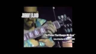 Johnny Blood - The Picture That Changes My Head, Live! 2011