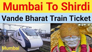 Mumbai To Shirdi Vande Bharat Express Ticket How To Book Online