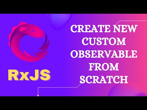 5. Create a new Custom Observable from scratch using the RxJS Observable object - RxJS