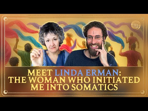 [Ep. 317] Meet Linda Erman: The Woman Who Initiated Me Into Somatics