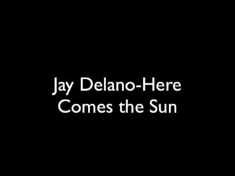 Jay Delano-Here Comes the Sun