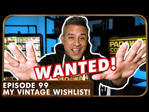 My TOP 5 Vintage Star Wars Action Figures WISHLIST! EP 99 - The Padawan Collector