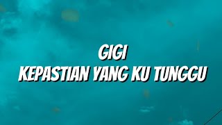 Download lagu Gigi - Kepastian Yang Ku Tunggu (Lirik) mp3