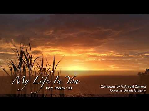 My Life In You ( Fr. Arnold Zamora ) Cover by Dennis Gregory