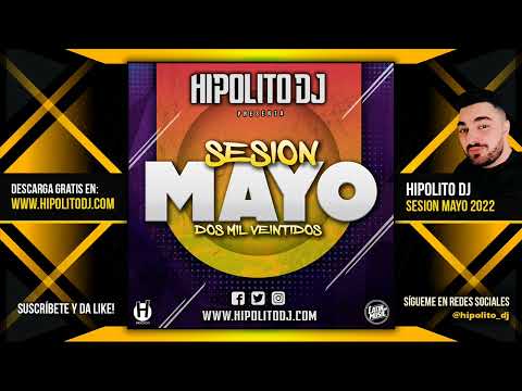 Sesion Mayo 2022 Mix (Reggaeton, Comercial, Trap, Rumbaton, Dembow, EDM, TikTok) Hipolito Dj