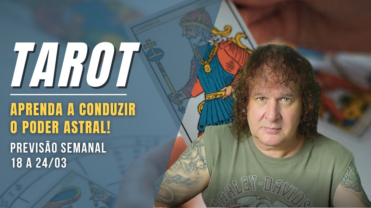 TAROT SEMANAL: APRENDA A CONDUZIR O PODER ASTRAL! 18 A 24 MARÇO
