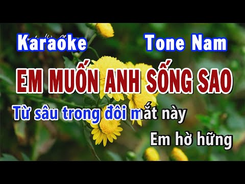 Em Muốn Anh Sống Sao Karaoke Tone Nam Gm | Karaoke Hiền Phương