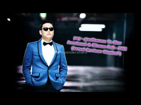 psy - gentleman Vs Mor Avrahami & Elkana Paz - 2ME (Israel Gavlaev MashuP)