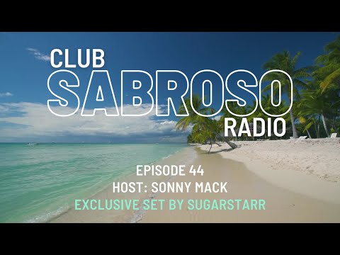 Club Sabroso Radio - Episode 44: with Guest Sugarstarr (Austria)