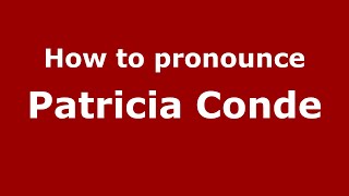 How to pronounce Patricia Conde