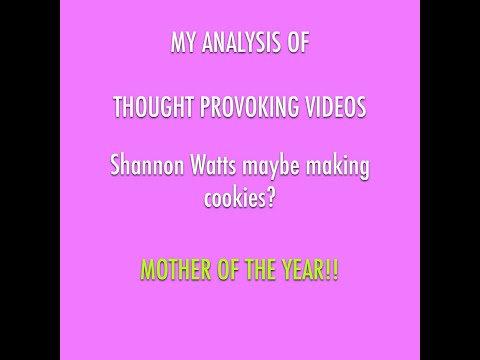My2Cents on THOUGHT PROVOKING VIDEOS... Shannon Watts 'making cookies'