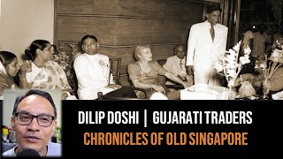 Dilip Doshi – The Gujaratis as Traders | Chronicles of Old Singapore