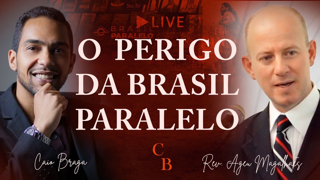 Qual o Perigo da Brasil Paralelo? Devemos Patrocinar? - Rev Ageu Magalhães e Caio Braga