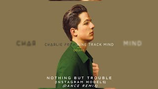 Charlie Puth - Nothing but Trouble (Instagram Models) [Dance Remix] (Letra/Lyrics)