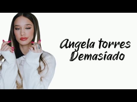Angela torres - demasiado (letra)