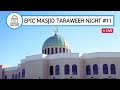 EPIC Masjid Taraweeh Night #11 | Dr Yasir Qadhi | Qari Sajjad Gul | Imam Nadim | Ustadh Baajour