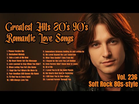 Greatest Hits Romantic Love Songs 💖 Love Songs 80's 90's - Soft Rock Ballads - Playlist Vol. 236