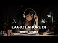 Lagadi_Lahore ( Slowed down Reverse ) || #lofi_song #slowed_and_reverb#guru_randhawa #hindi_song