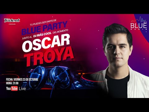 BLUE PARTY- Con el Dj Oscar Troya