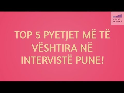 TOP 5 Pyetjet më të vështira në intervistë pune!