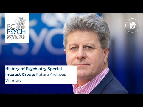 History of Psychiatry Special Interest Group – Future Archives Winners (12 August 2021)