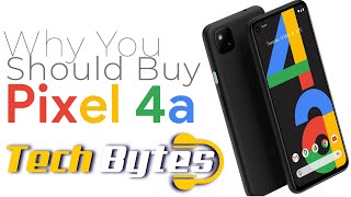 Why You Should Buy Google Pixel 4a | TECHBYTES