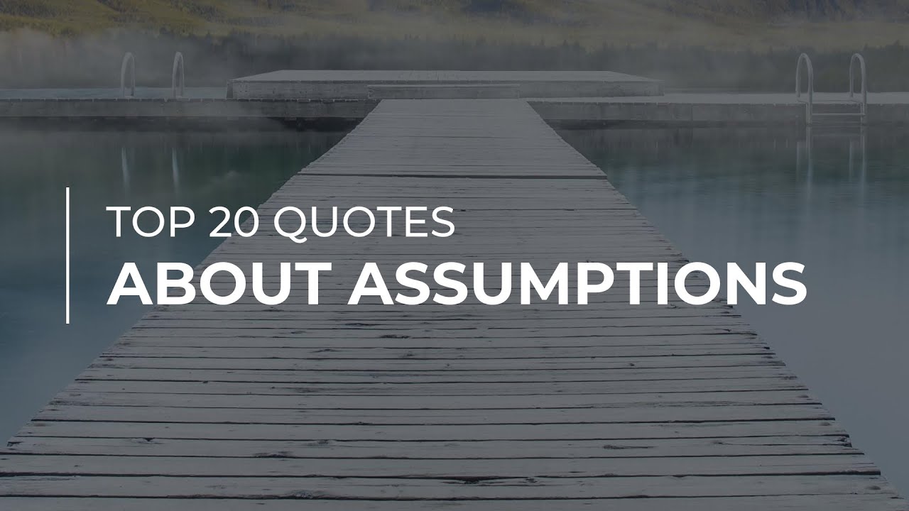 TOP 20 Quotes about Assumptions | Amazing Quotes | Inspirational Quotes