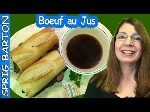 FANTASTIC French Dip! Boeuf au Jus! Sprig Barton Recipe!