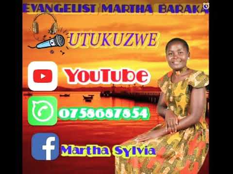 Utukuzwe by Martha Baraka official Music