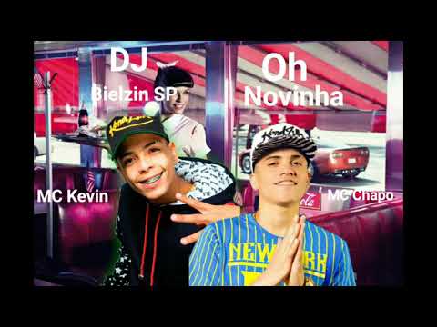 MC Kevin e MC Chapo - Oh Novinha (DJ Bielzin SP) Lançamento Oficial 2016