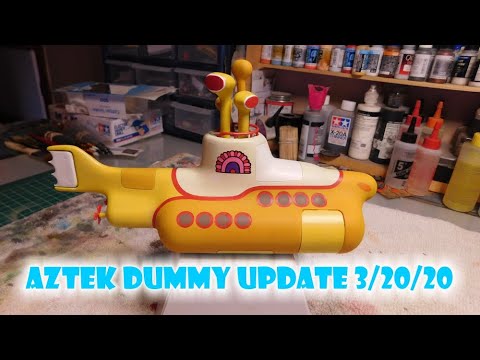 Aztek Dummy Update 3/20/20 - Yellow Submarine
