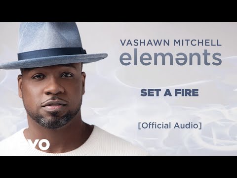 VaShawn Mitchell - Set a Fire (Official Audio)