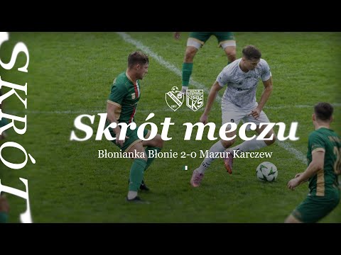 Skrót meczu | Błonianka Błonie 2-0 Mazur Karczew | Decathlon 4. Liga | 7.09.2025