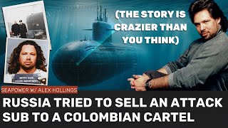 Russia tried to sell a SUBMARINE to a Colombian cartel