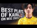 Best Plays of Kairi on MSC 2023