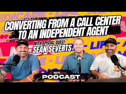 Episode 7: Converting From a Call Center to Independent Agent with Sean Severts