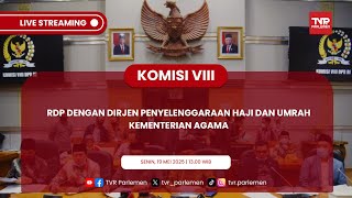 KOMISI VIII DPR RI RDP DENGAN DIRJEN PENYELENGGARA HAJI DAN UMRAH KEMENAG