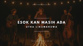 Download lagu Esok Kan Masih Ada - Utha Likumahuwa (Fusion Version) mp3