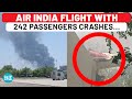 Breaking Air India Flight With 242 Passengers Crashes Minutes After Takeoff At Ahmedabad Airport