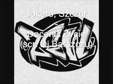 Jokero, Szczur - Docenić Życie (scr. Dj Barszczu)