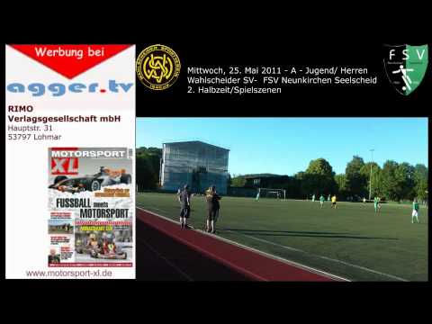 Wahlscheider SV  - FSV Neunk.-Seelscheid [25.05.2011-A-Jgd.] -Spielszenen-Tore-Interview